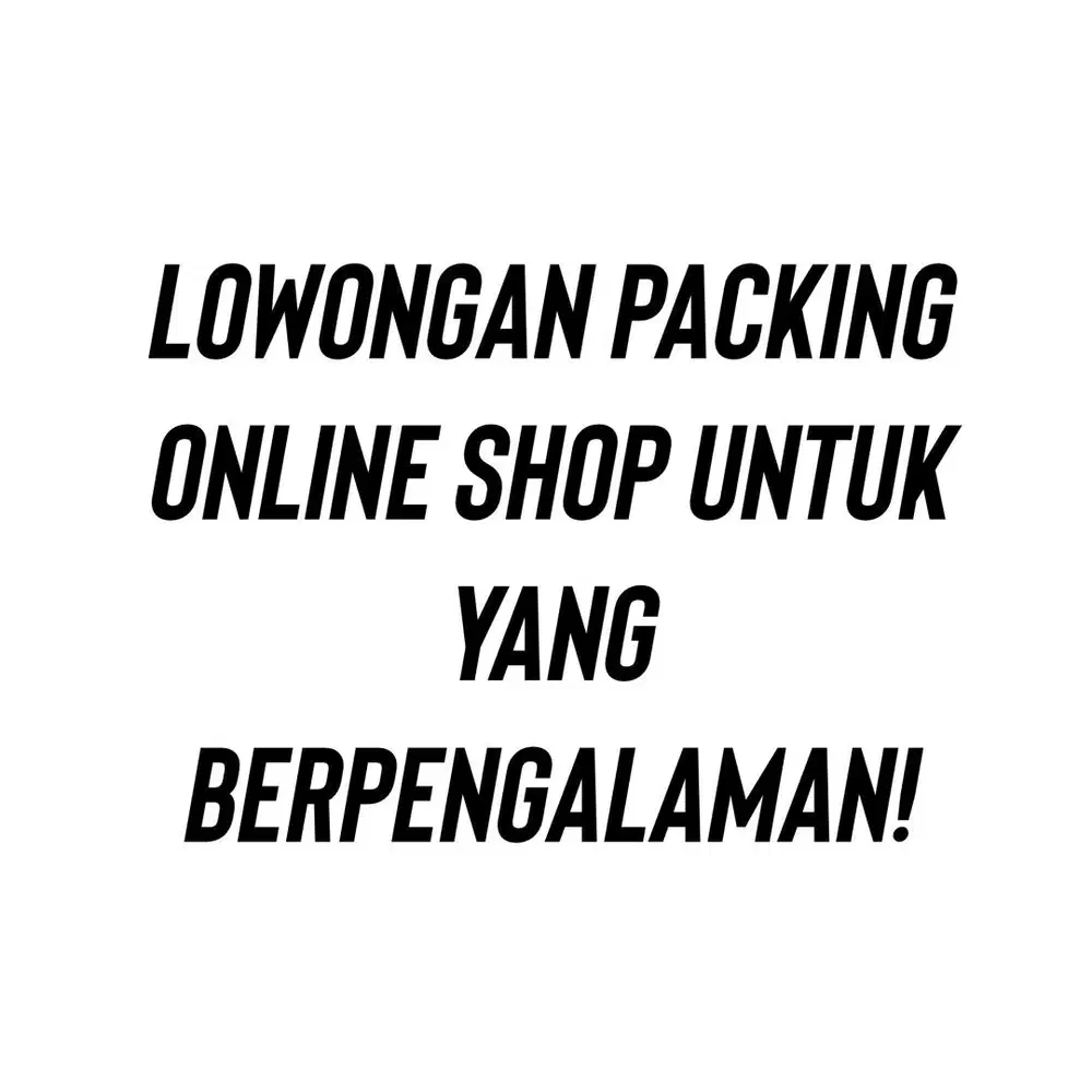 LOWONGAN PACKING PENJAGA TOKO DAN PACKING ONLINESHOP BERPENGALAMAN