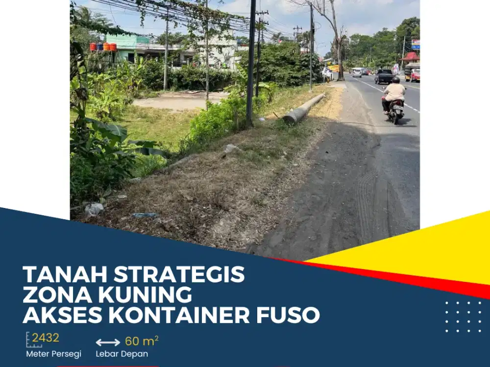 TANAH STRATEGIS ZONA KUNING AKSES KONTAINER FUSO