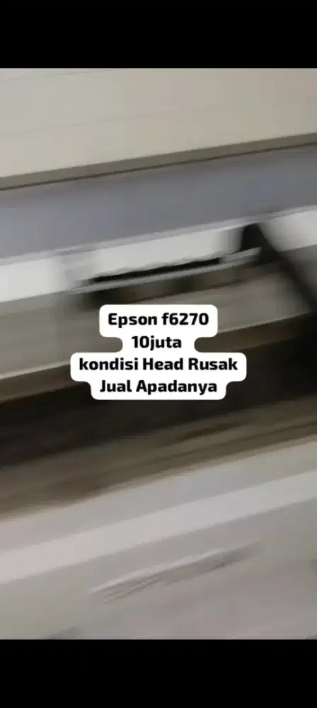 10jta , Epson F6270 ( Kondisi Head Ruksak )