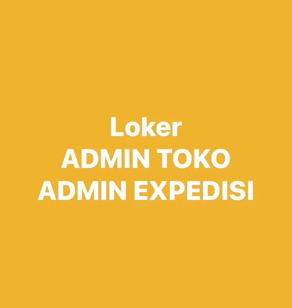 DIBUTUHKAN SEGERA ADMIN YANG SUDAH PENGALAMAN