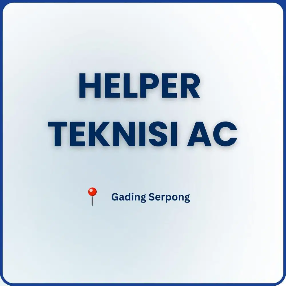 LOWONGAN HELPER TEKNISI AC