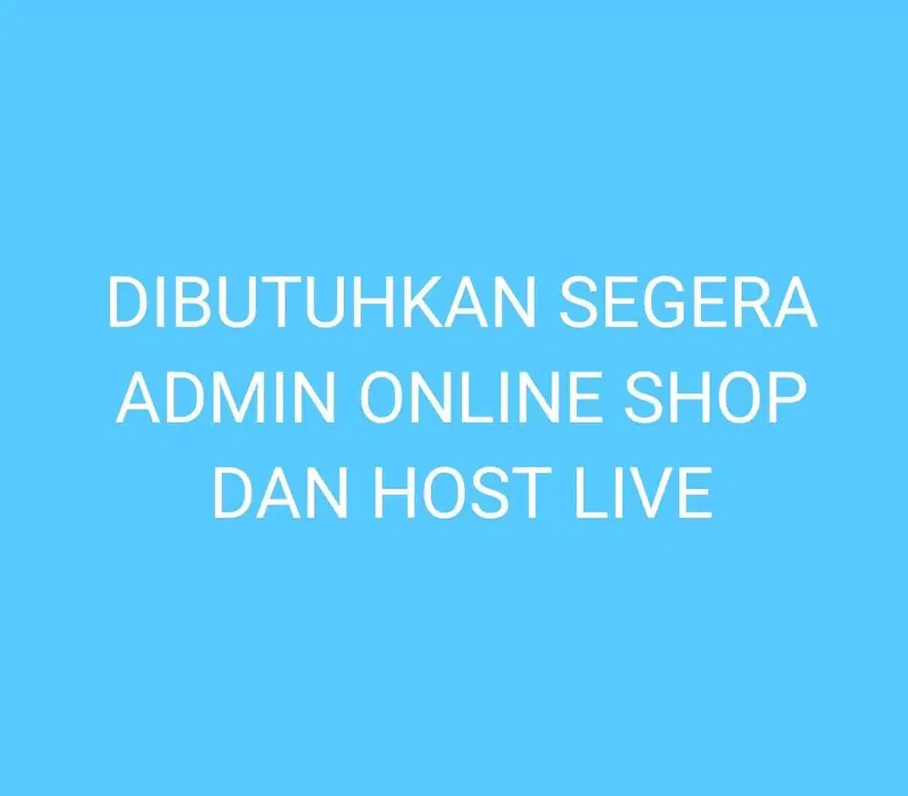 Dibutuhkan Segera Admin Online Shop dan Host Live
