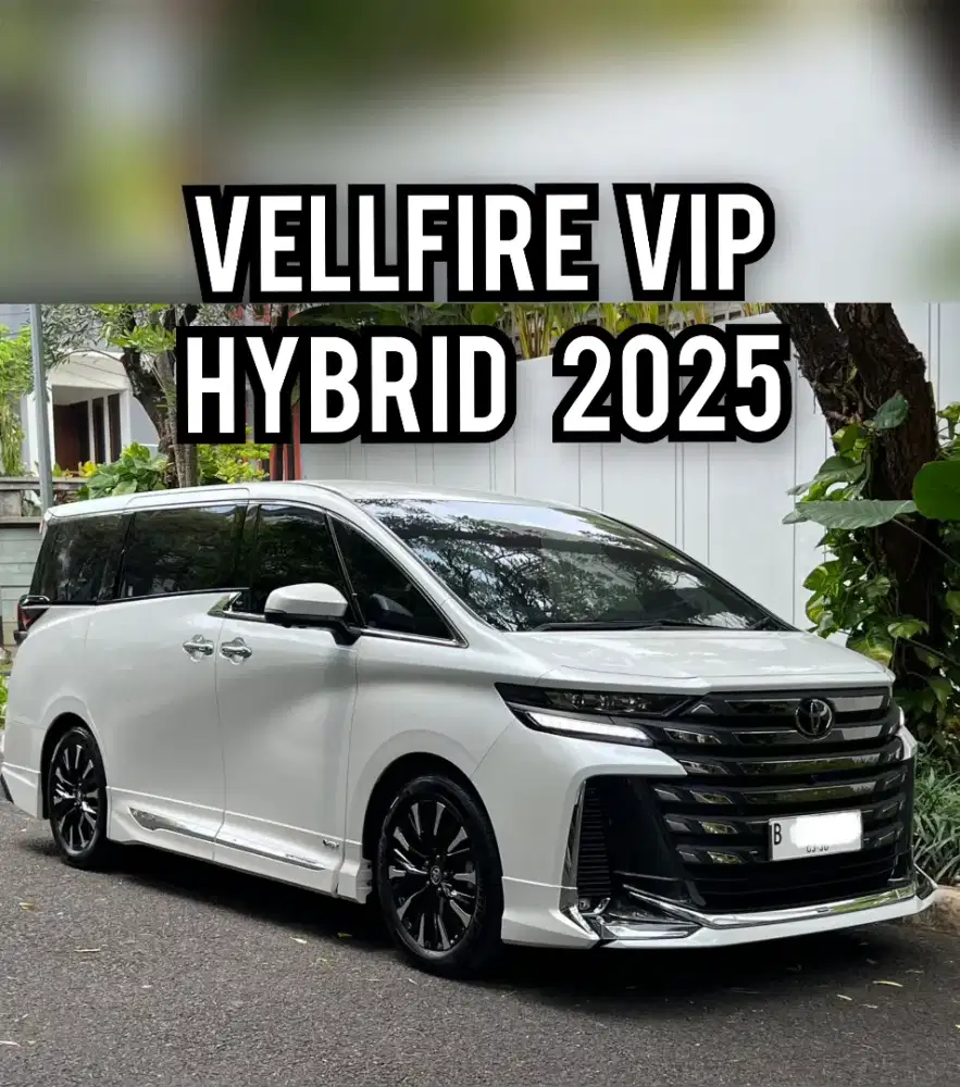 NEW VELLFIRE VIP HYBRID 2025 pemakai pribadi
