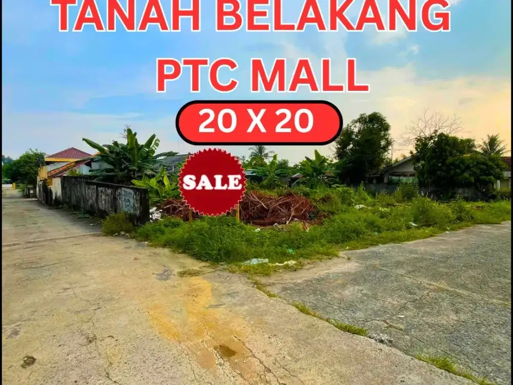 JUAL TANAH BELAKANG PTC MALL