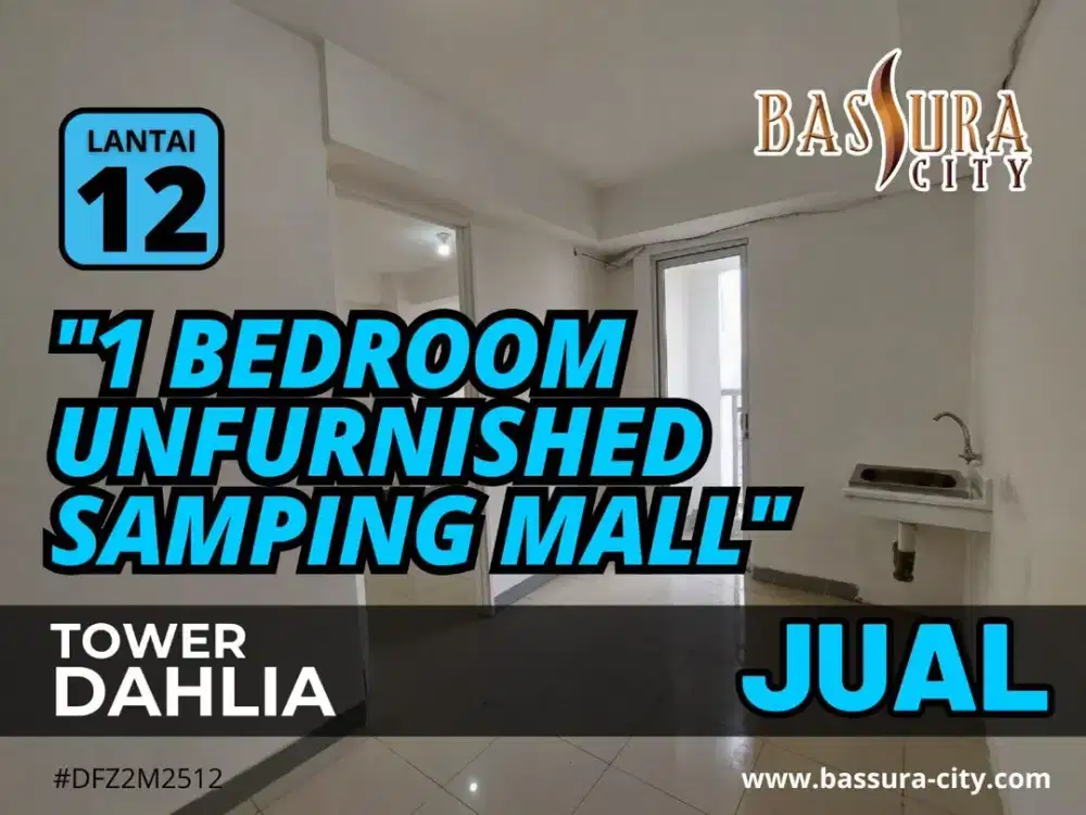 JUAL 1 Bedroom Unfurnihed Tower Dahlia Apartemen Bassura City