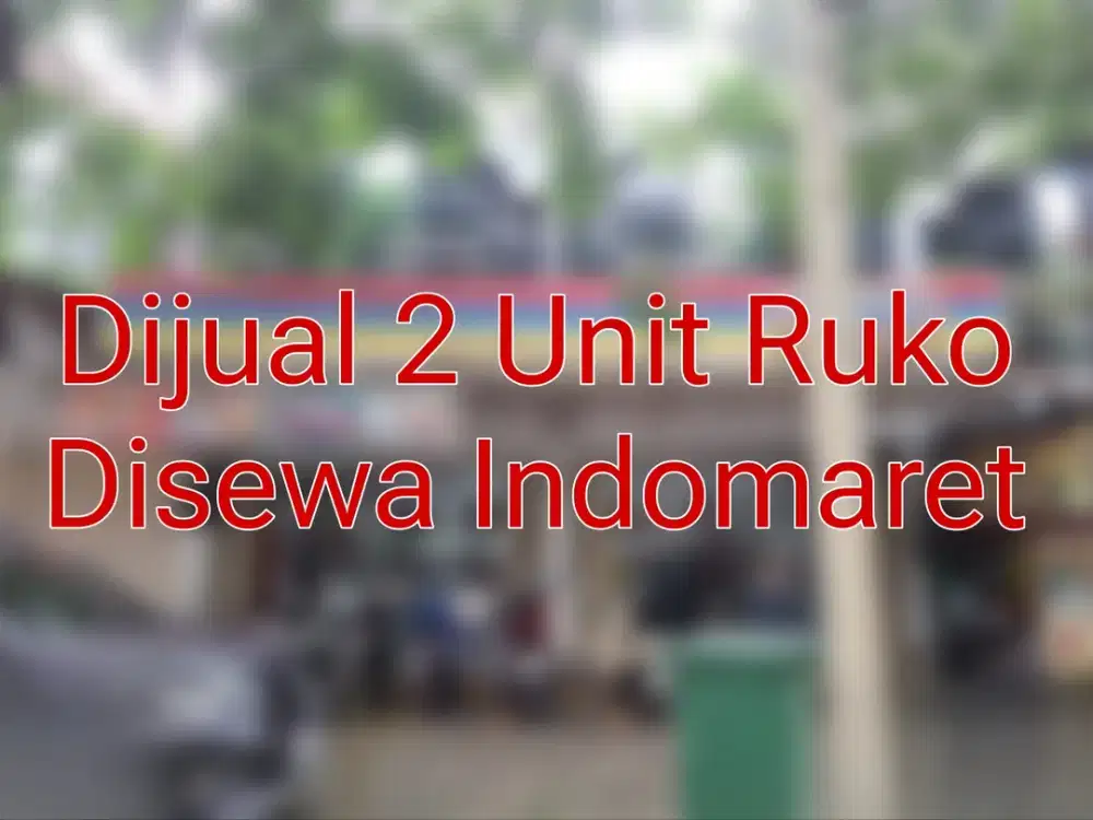 Dijual 2 Unit Ruko Disewakan Indomaret