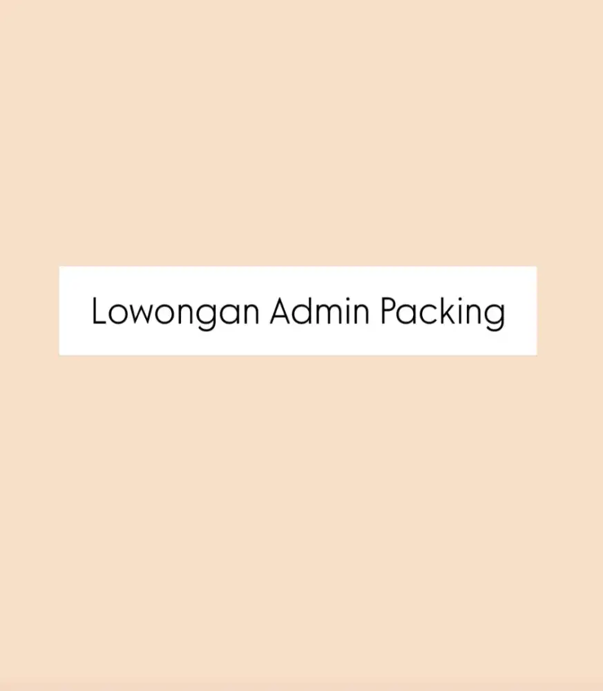 Lowongan Admin Packing (diutamakan bisa menjahit)