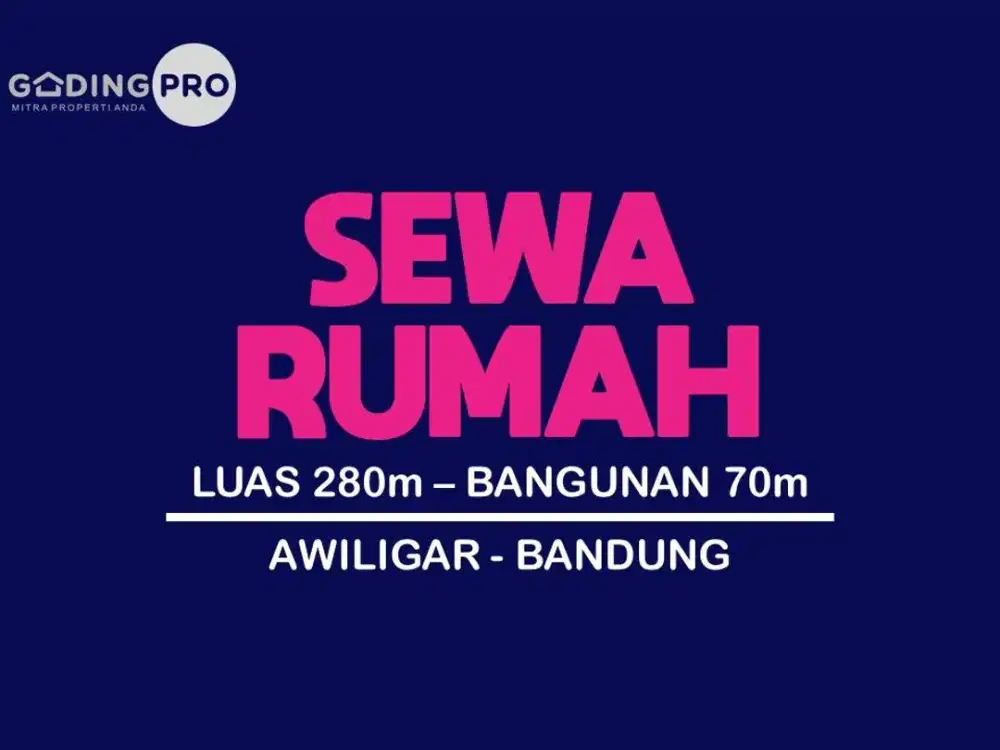 SEWA RUMAH MURAH DI, AWILIGAR, CIKUTRA, SUKALUYU, SADANG SERANG, SUCI,