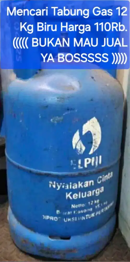 Cari Tabung Gas 12 Kg Biru ( Kosong ).