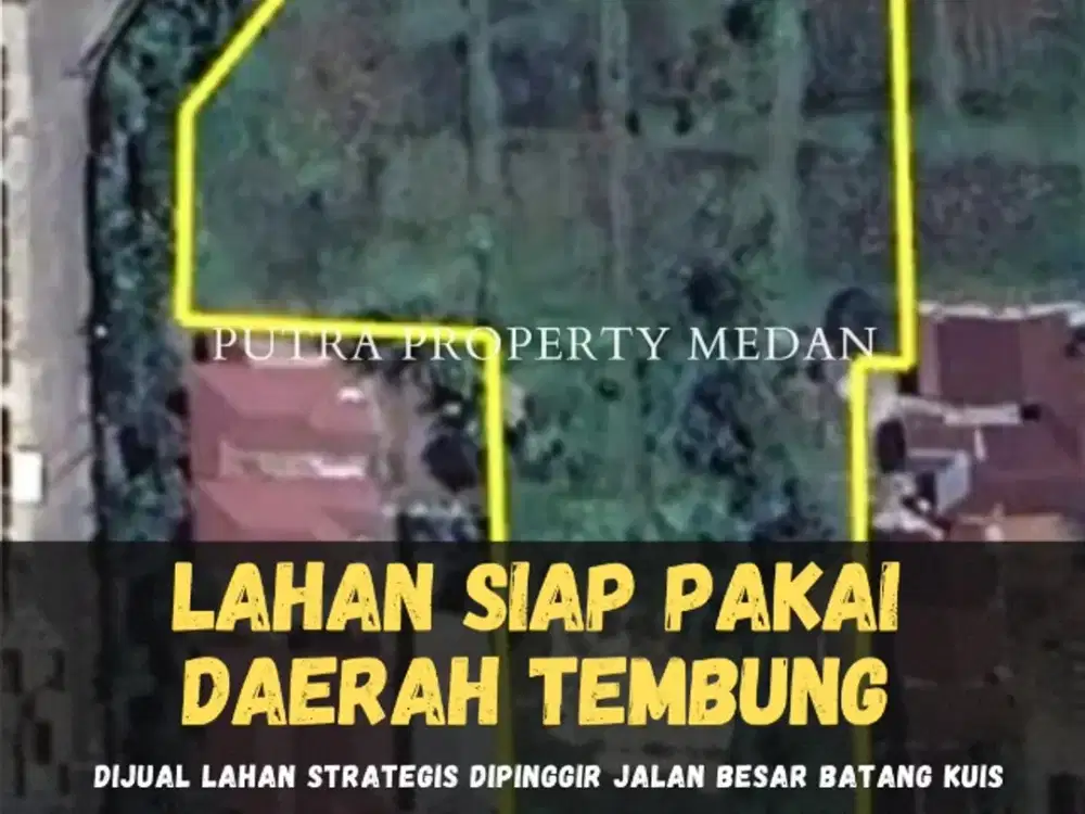 DIJUAL LAHAN STRATEGIS DIPINGGIR JALAN BESAR DAERAH BATANG KUIS