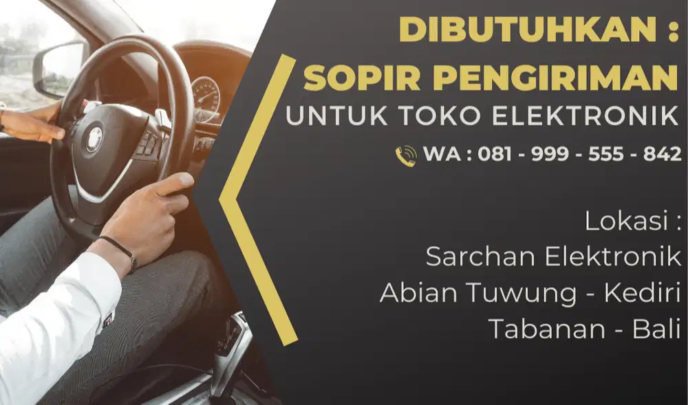 Dicari : SOPIR Pengiriman Elektronik lokasi di Kediri - Tabanan - Bali