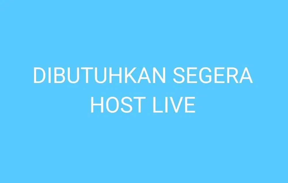 Dibutuhkan Segera Host Live