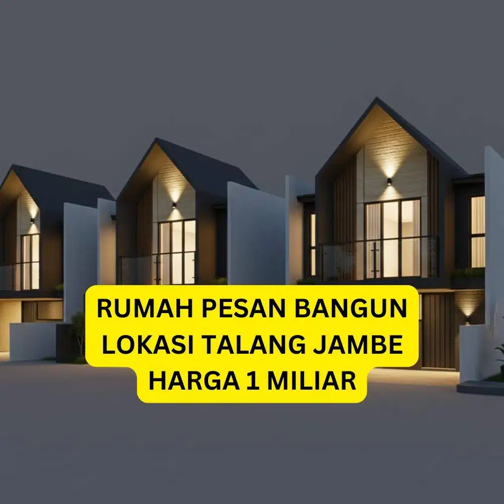 JUAL RUMAH PESAN BANGUN TALANG JAMBE