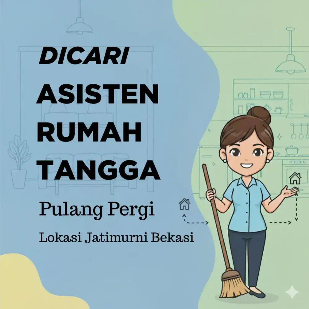 DICARI ASISTEN RUMAH TANGGA Pulang Pergi
