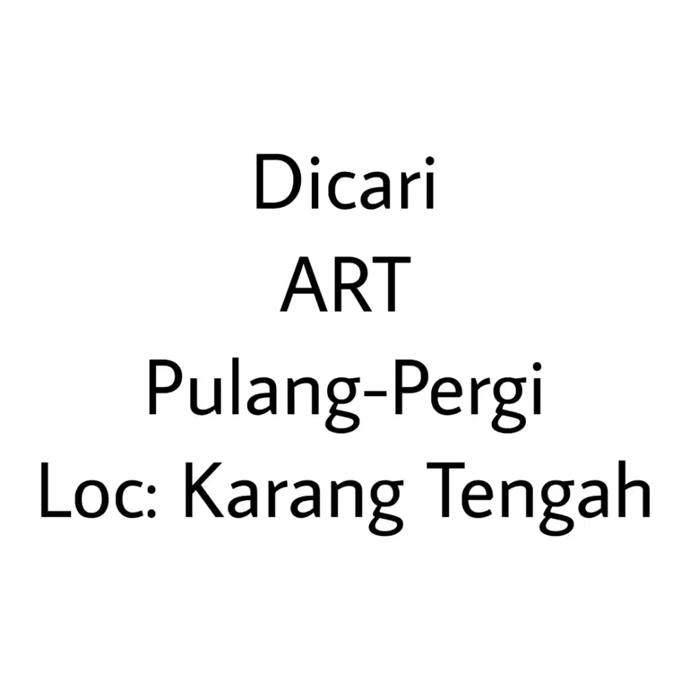Dicari ART Pulang Pergi Karang Tengah