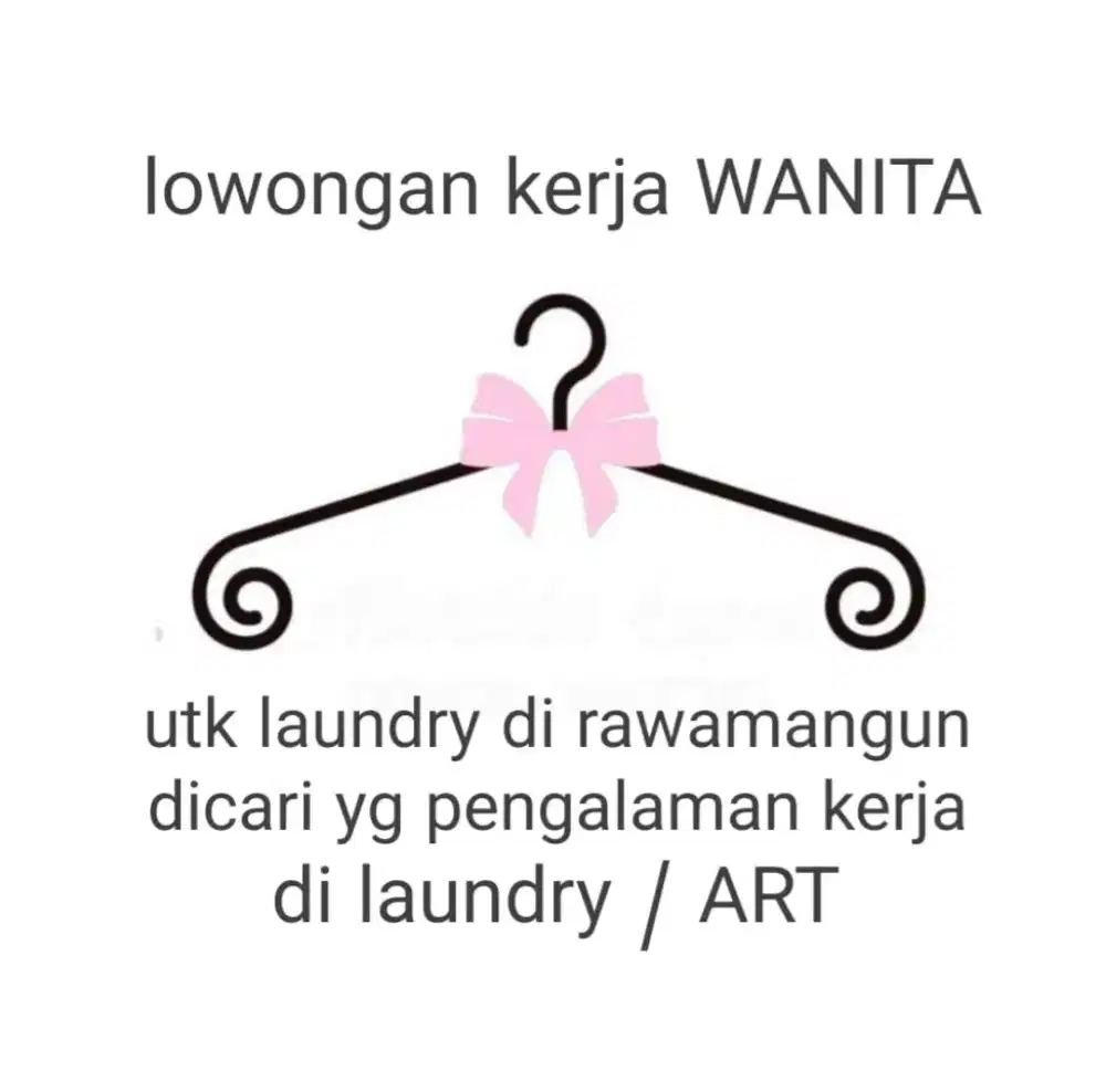 Dibutuhkan KARYAWATI WANITA untuk laundry pinter SETRIKA
