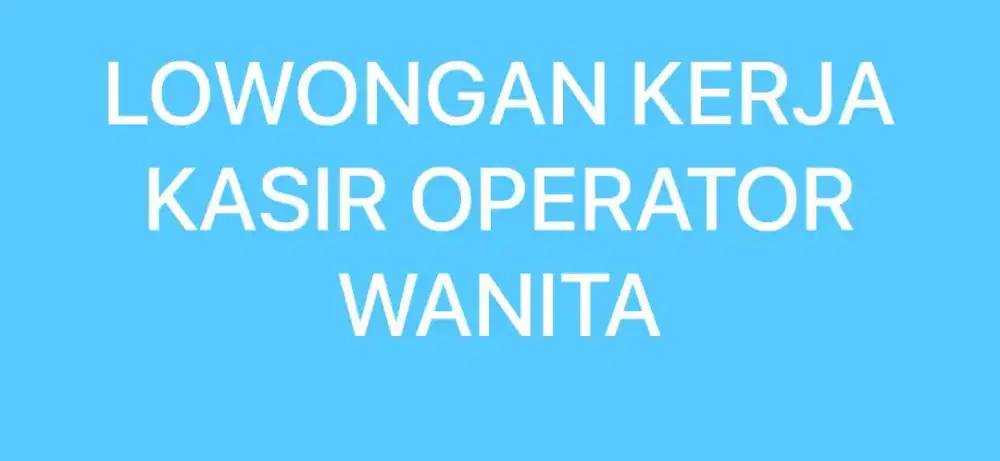 Dibutuhkan Kasir Operator