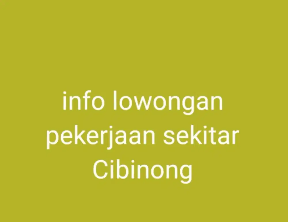 info lowongan pekerjaan sekitaran Cibinong