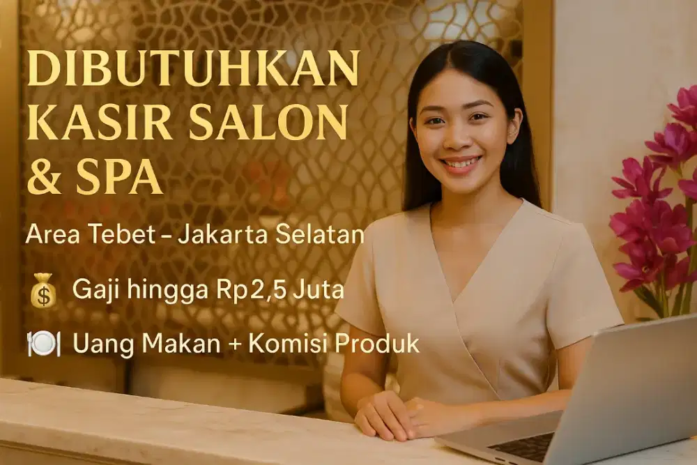 Dibutuhkan Kasir Salon & Spa – Lokasi Tebet