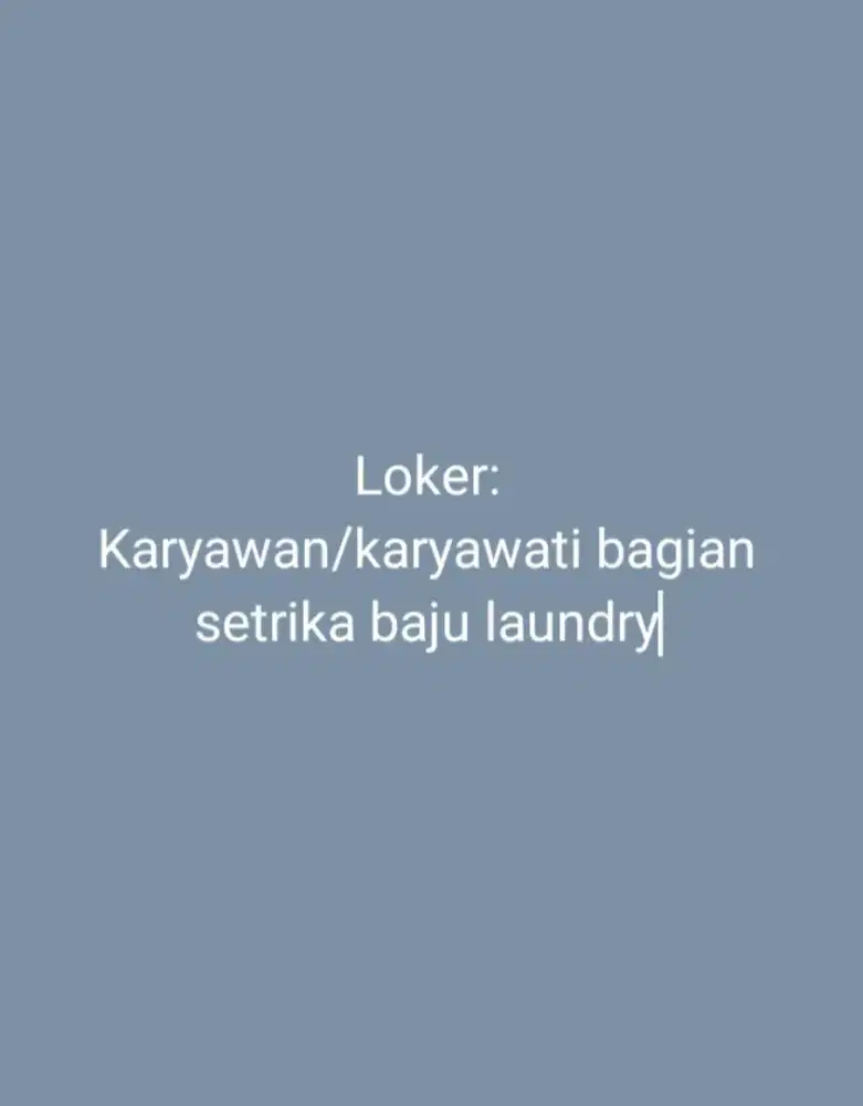 Loker : karyawan/karyawati laundry bagian setrika baju