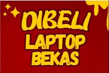 DI BELI LAPTOP BEKAS DENGAN HARGA TINGGI