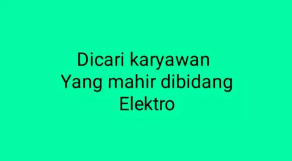 Dicari karyawan yang sudah mahir di bidang elektronik