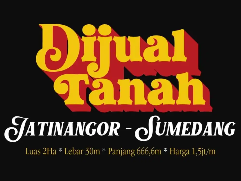 JUAL TANAH MURAH 2Ha DI, JATINANGOR, BANDUNG TIMUR, CIBIRU, CILEUNYI,