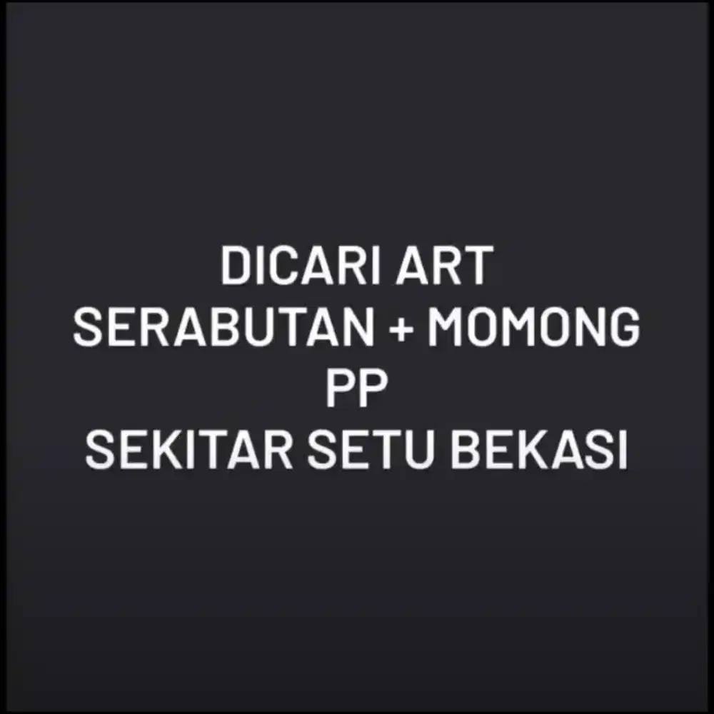 DICARI ART MOMONG SIAP KERJA PULANG PERGI