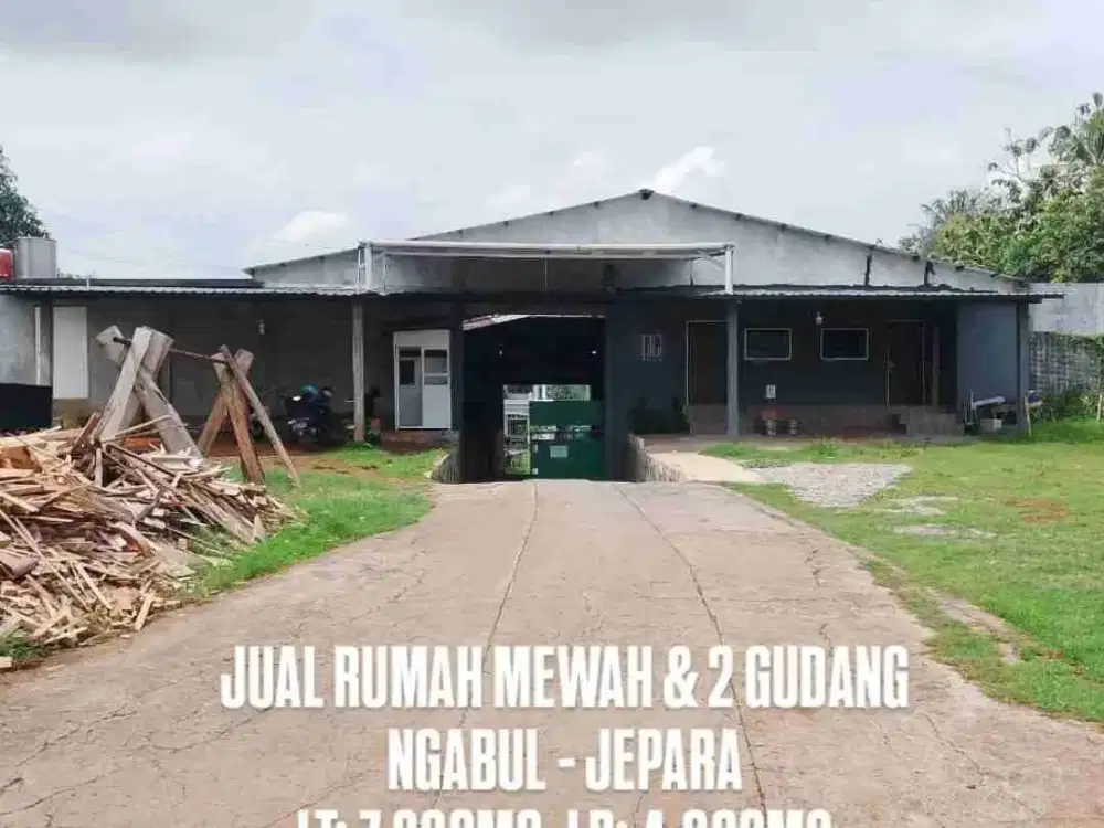 DIJUAL GUDANG 2 UNIT + RUMAH MEWAH, NGABUL,  JEPARA