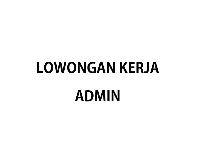 LOWONGAN KERJA ADMIN