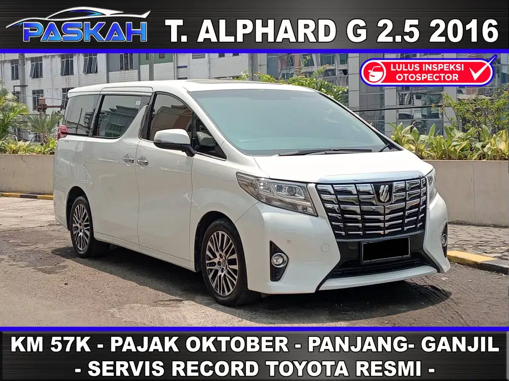 ganjil Km=57k PAJAK=1Tahun Bunga=5% Alphard G ATPM 2016 ALPHARD G 2016