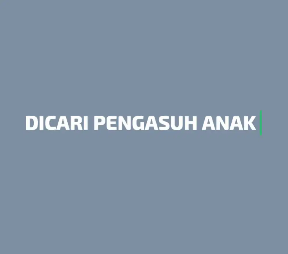 Dicari pengasuh anak