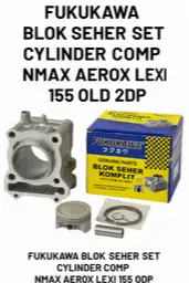 Blok Seher SET Cylinder Comp Nmax Aerox Lexi 155 Old / New 2DP FUKUKAW