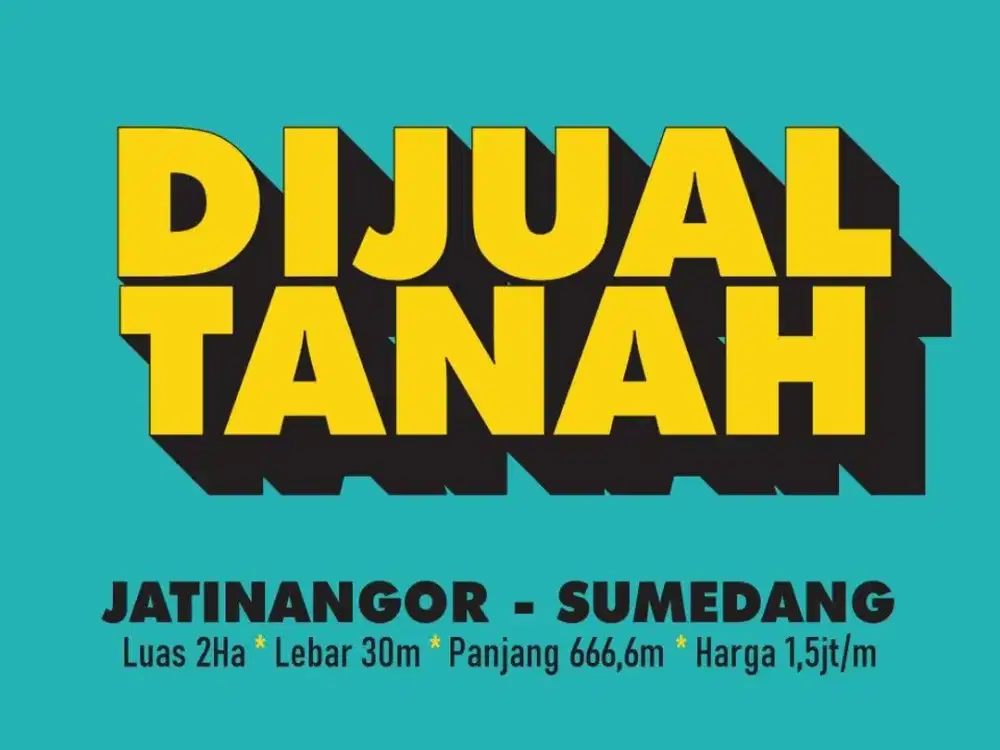 JUAL TANAH MURAH 2Ha DI, JATINANGOR, BANDUNG TIMUR, CIBIRU, CILEUNYI,