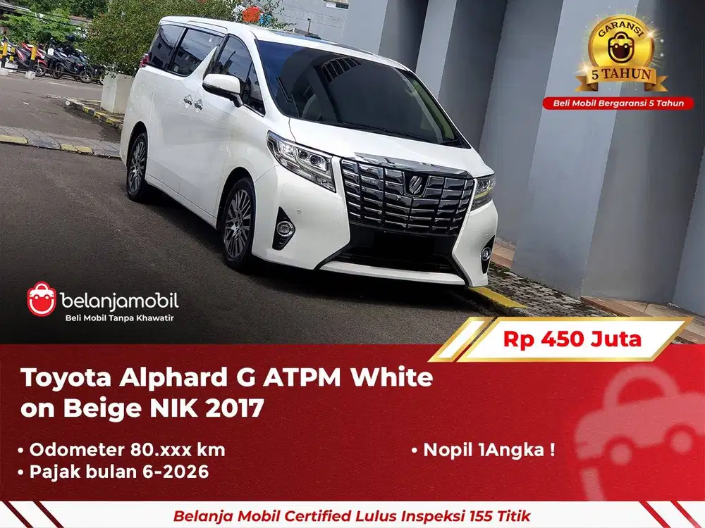[ GARANSI 5TH ] Toyota Alphard G ATPM White on Beige NIK 2017/2018