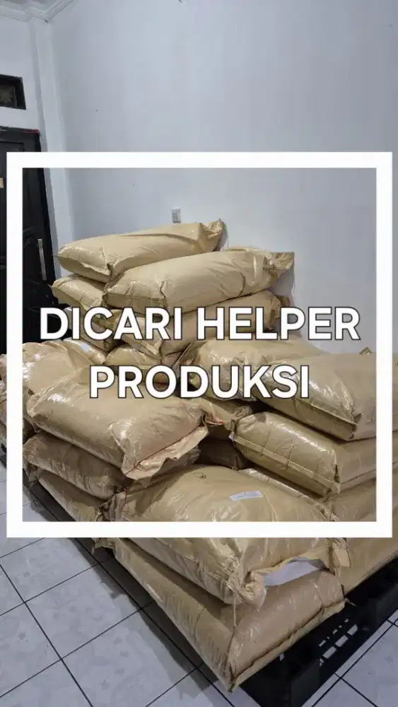 DICARI HELPER PRODUKSI