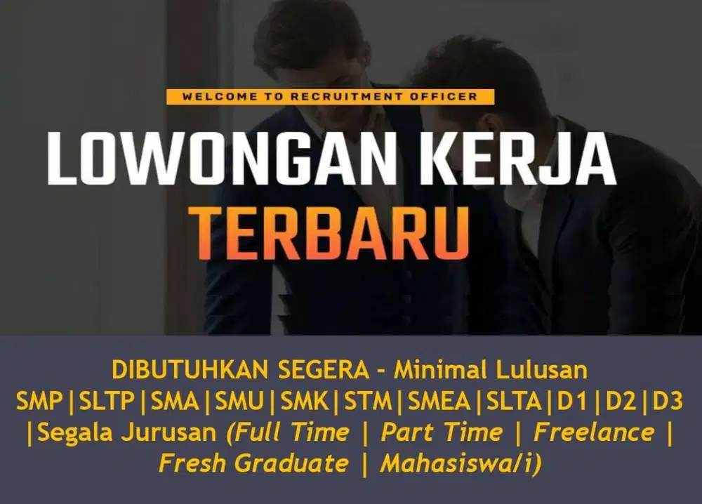 LOWONGAN KERJA – DIBUTUHKAN SEGERA! | Disediakan Mess