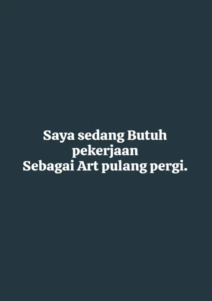 Bismillah, saya sedang butuh pekerjaan sebagai Art pulang pergi