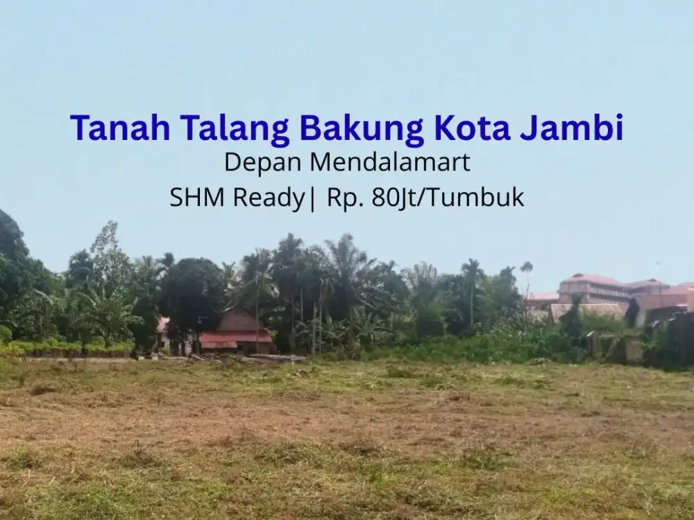 Tanah Talang Bakung Legalitas SHM Ready