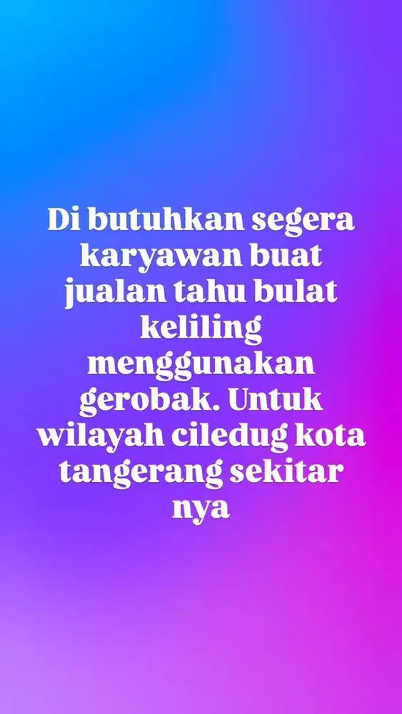 Di butuhkan karyawan untuk berjualan tahu bulat keliling