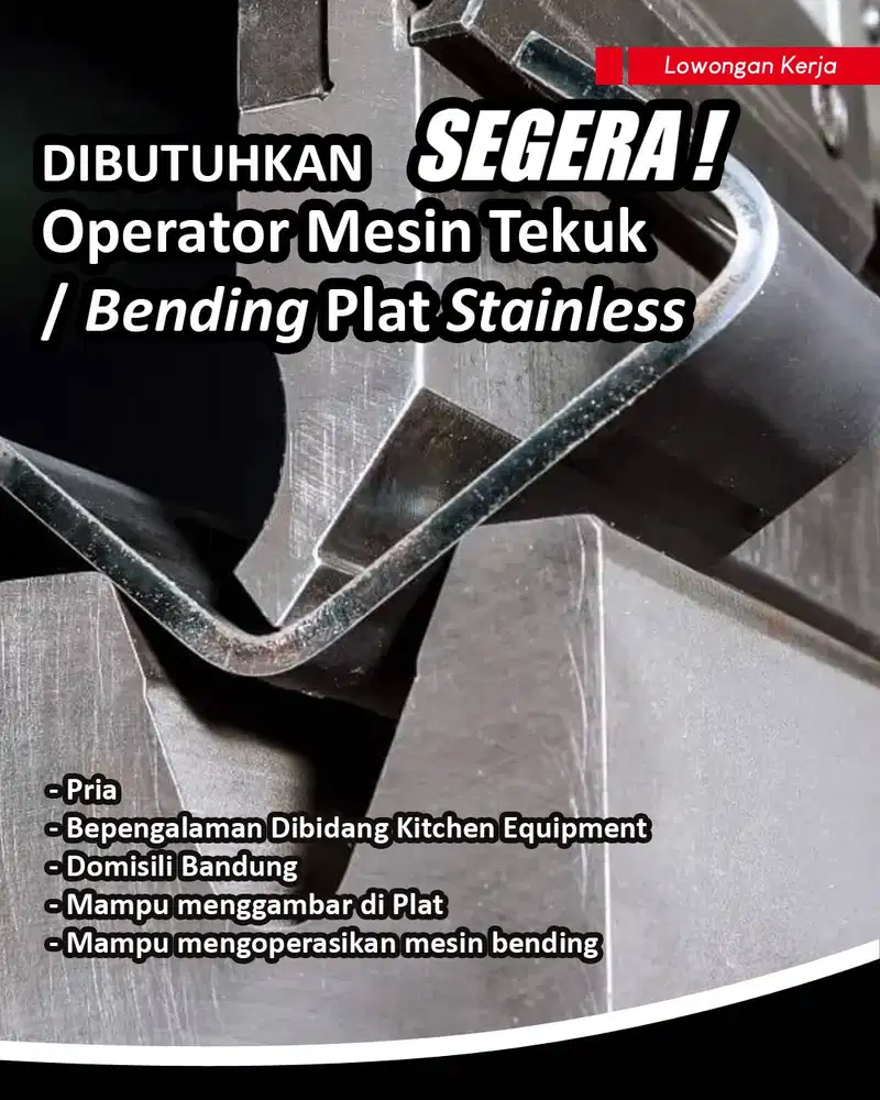Dibutuhkan Operator Mesin Tekuk / Bending Plat Stainless