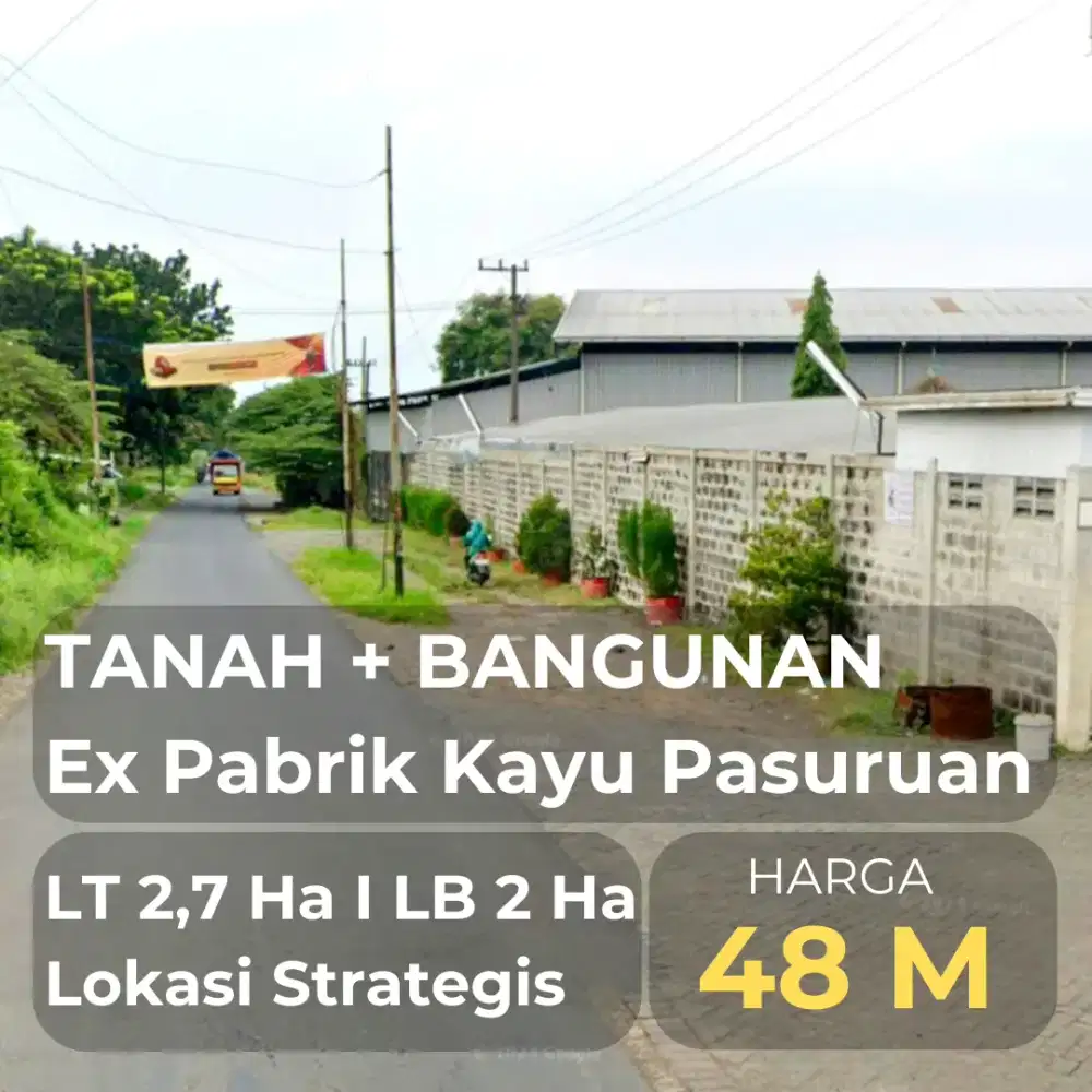DIJUAL CEPAT TANAH+BANGUNAN ex Pabrik Kayu di Pasuruan