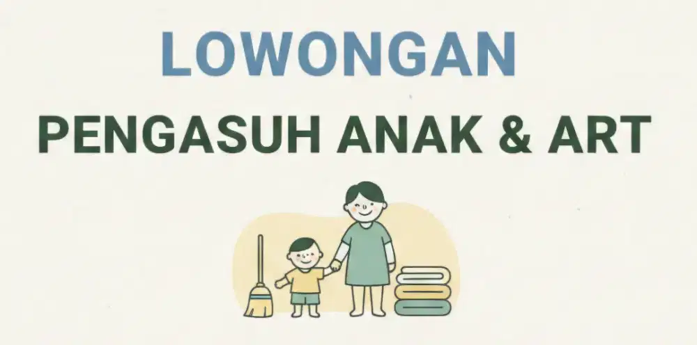 Dibutuhkan Pengasuh Anak & ART Pulang–Pergi Area Ciputat & Pondok Aren