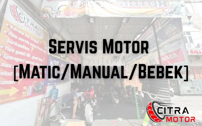 Servis Motor Matic/ Bebek / Manual – Bengkel Citra Motor Medan