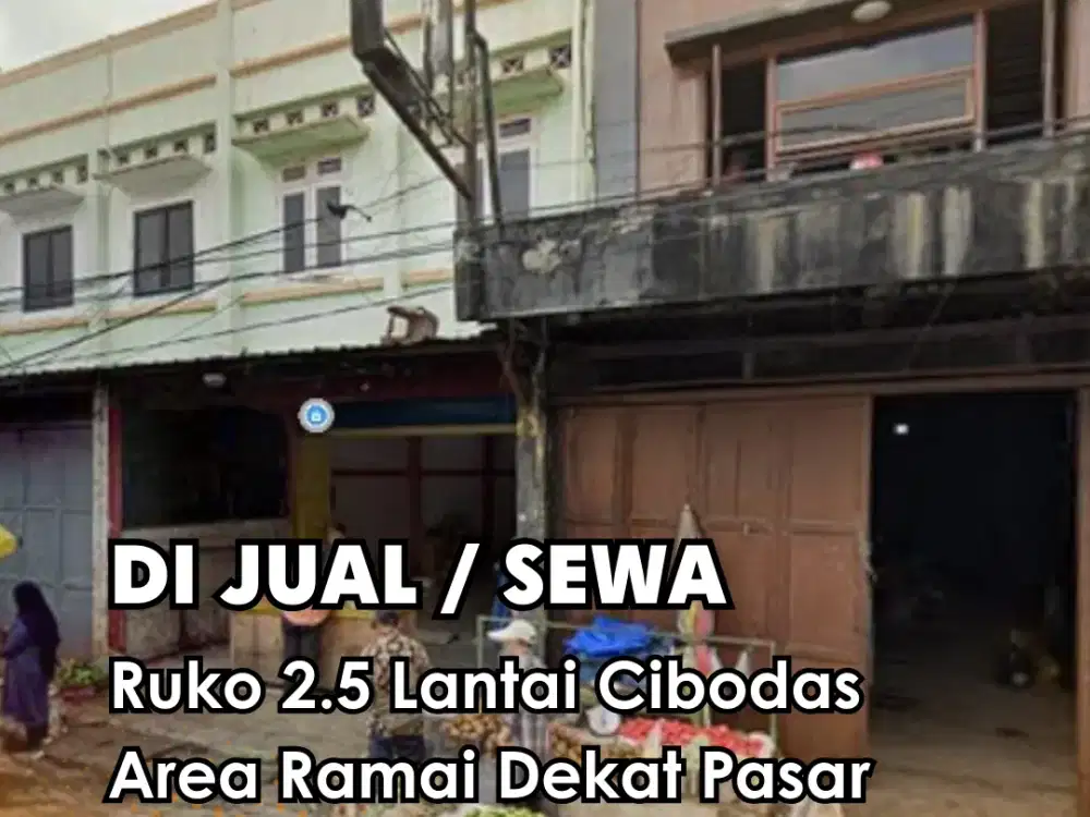 Dijual !!! Ruko 2.5 Lantai Cibodas Tangerang area ramai dekat pasar Nego