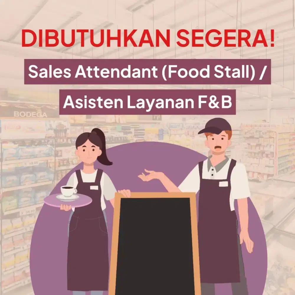 SALES ATTENDANT (FOOD STALL) / ASISTEN LAYANAN F&B