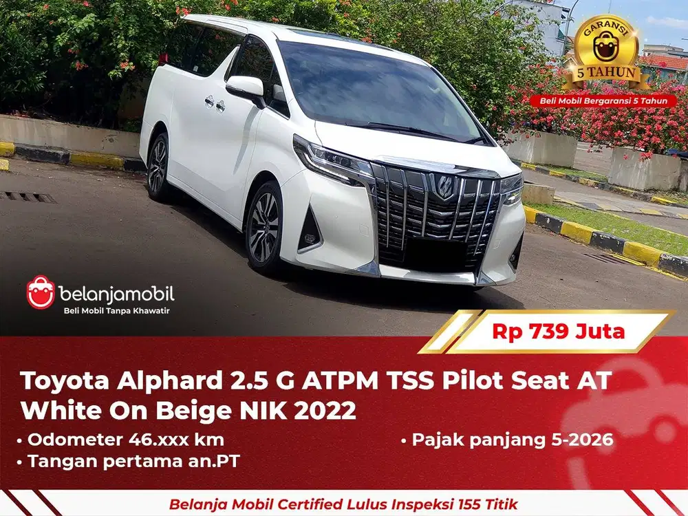 [ GARANSI 5TH ] Toyota Alphard 2.5 G ATPM TSS Pilot Seat AT 2022 2023