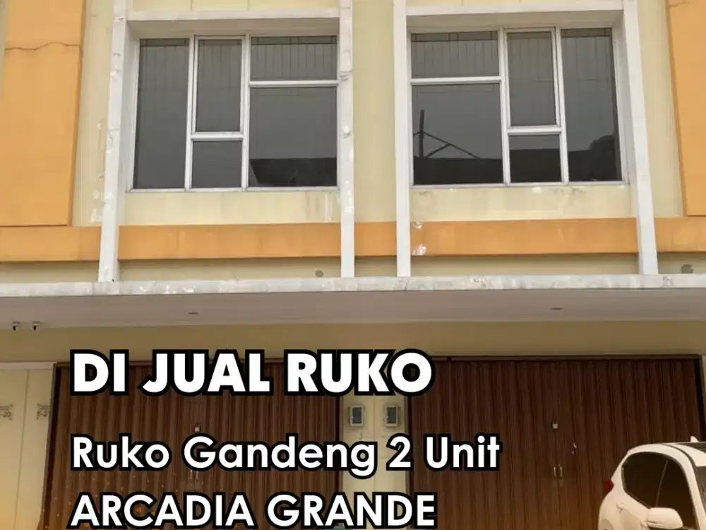 Di Jual !!! RUKO GANDENG, 2 Unit ARCADIA GRANDE