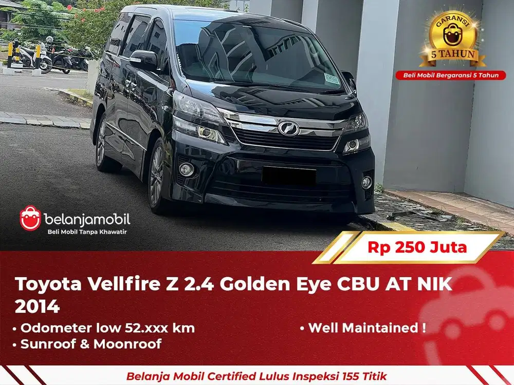 [ GARANSI 5TH ] Toyota Vellfire Z 2.4 Golden Eye CBU AT 2014 2015