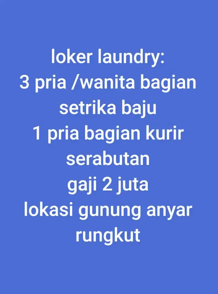 loker : 3 karyawan laundry bagian setrika baju dan 1 pria serabutan